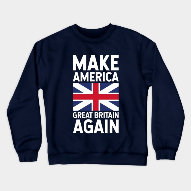 The Make America Great Britain Again Crewneck Sweatshirt by FranklinPrintCo